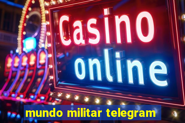 mundo militar telegram